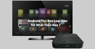 Top 6 Android TV Box Tốt Nhất Hiện Nay 2022