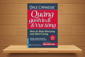 Sách phát triển bản thân Quẳng gánh lo đi và vui sống – Dale Carnegie