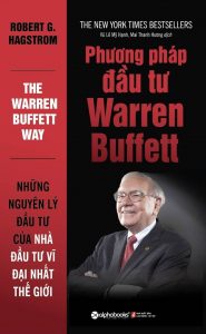 Sách về đầu tư “Phương Pháp Đầu Tư Warren Buffett – Robert G. Hagstrom”